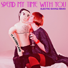 Spend My Time With You (Electro Swing Remix) by 11 Acorn Lane